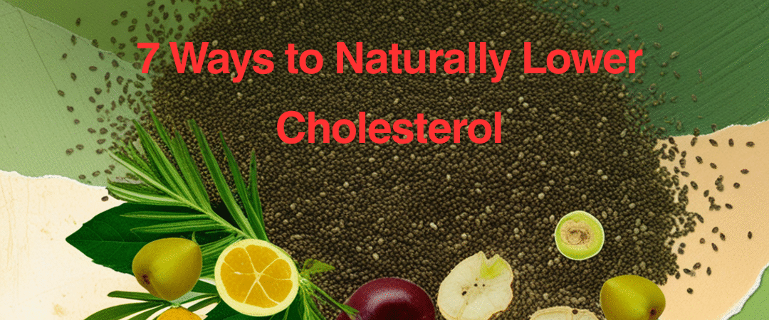 Chia Seeds to Lower Your Cholesterol Naturally 7 Ways