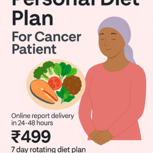 7-Day Personalized Diet Plan for Cancer Patients – ₹499 Only