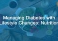 Managing Diabetes: Diet Changes