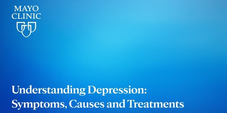 Understanding Depression: Symptoms, Causes and Treatments