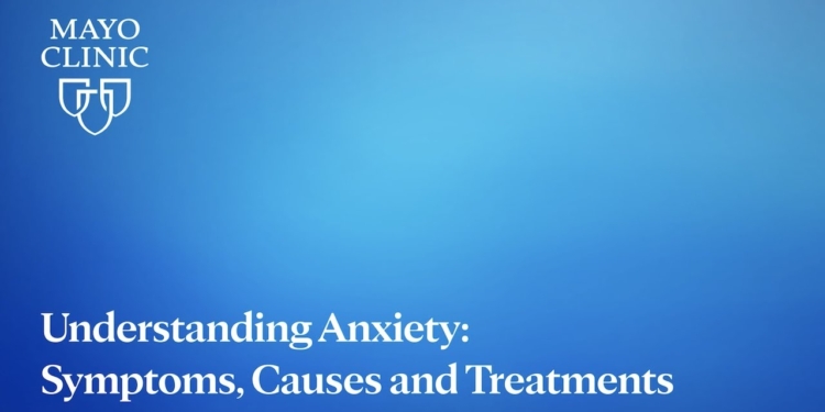 Understanding Anxiety: Symptoms, Causes and Treatments