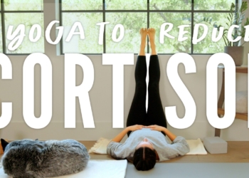 Are You Stressed Out?  Reduce Cortisol Naturally With This Yoga Practice