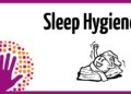 Sleep Hygiene - How to Sleep Better!