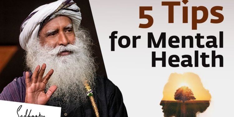5 Tips to Improve your Mental Health | Sadhguru