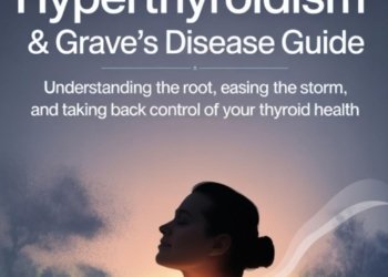 The 2025 Hyperthyroidism & Grave’s Disease Guide: Understanding the Root, Easing the Storm, and Taking Back Control of Your Thyroid Health