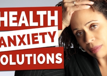 How To Deal With Health Anxiety and Hypochondria