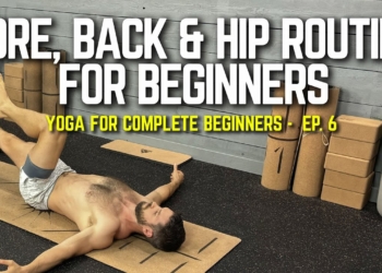 Yoga for Complete Beginners – Ep. 6  | 10 Minute Routine for  Core, Back & Hip Strengthening