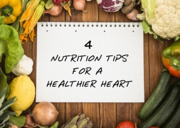 4 Nutrition Tips for a Healthy Heart