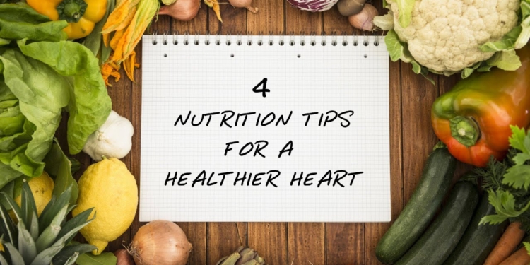 4 Nutrition Tips for a Healthy Heart