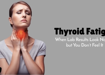 Thyroid Fatigue Explained : Why Your Lab Results Look “Normal” But You Don’t Feel Normal