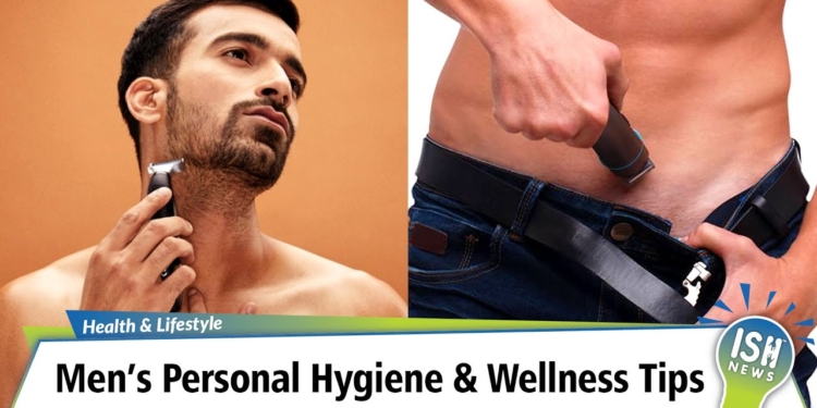 Men’s Personal Hygiene & Wellness Tips