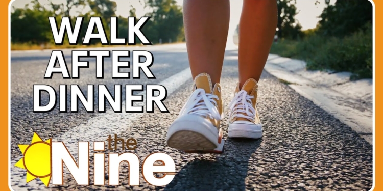 Benefits of walking after dinner | The Nine