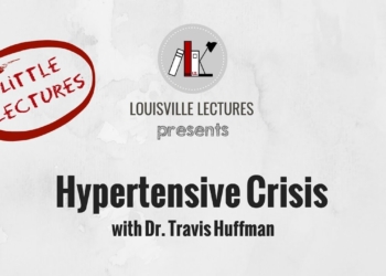 Hypertensive Crisis with Dr. Travis Huffman
