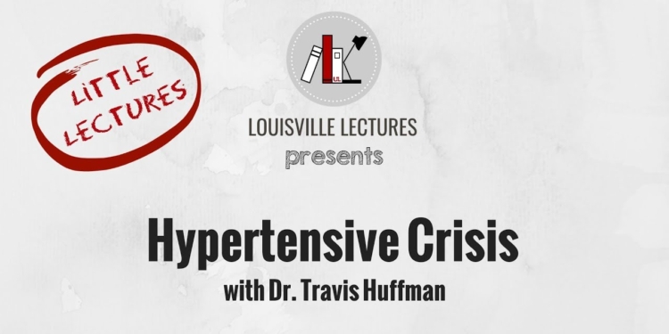Hypertensive Crisis with Dr. Travis Huffman
