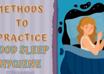 SLEEP HYGIENE - ITS IMPORTANCE  & METHODS TO PRACTICE GOOD SLEEP HYGIENE