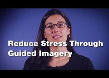 Reduce Stress Through Guided Imagery (2 of 3)