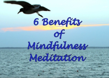 6 Benefits of Mindfulness Meditation