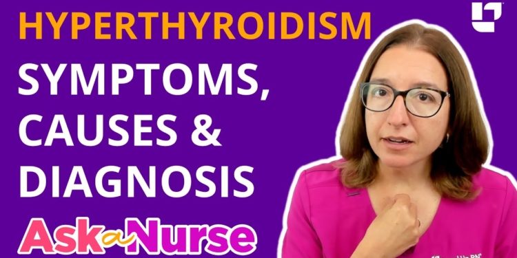 Hyperthyroidism (Overactive Thyroid): Symptoms, Causes & Diagnosis - Ask A Nurse | @LevelUpRN