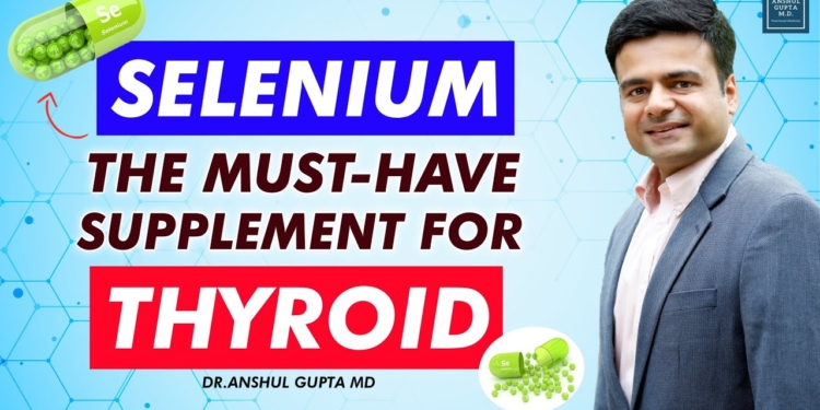 What is The Role Of Selenium In Thyroid Disorders And What Type Of Supplement Should You Take ?