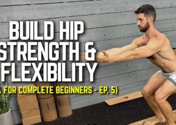 Yoga for Complete Beginners – Ep. 5  |   3 Poses to Build Hip Strength and Flexibility