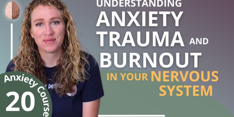 Understanding Trauma, Anxiety and Burnout in your Nervous System - Break the Anxiety Cycle 20/30