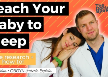Pediatrician’s Top Tips For Sleep Training and Teaching Your Baby to Sleep Through the Night