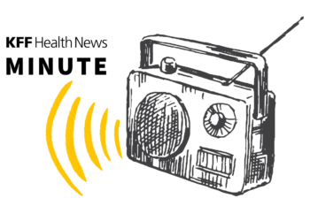 Listen to the Latest ‘KFF Health News Minute’