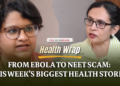 Watch: Ebola concerns, PCOS to PMOS, NEET cancellation and more | One year of Health Wrap