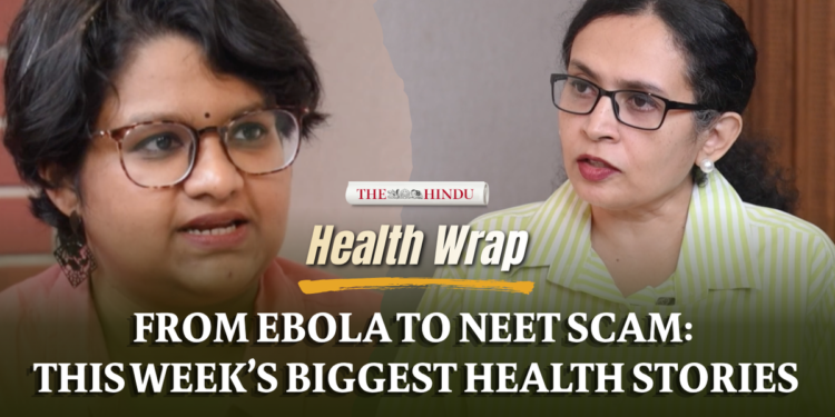 Watch: Ebola concerns, PCOS to PMOS, NEET cancellation and more | One year of Health Wrap